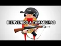 WELCOME TO TAMAULIPAS