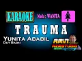 Download Lagu TRAUMA || Yunita Ababil || KARAOKE Nada WANITA