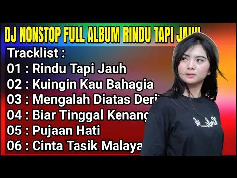 Download MP3 ✅DJ NONSTOP FULL ALBUM - RINDU TAPI JAUH - REMIX POPULER PALING ENAK SEDUNIA