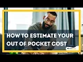 How To Estimate Your Out Of Pocket Cost