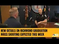 New details on Richmond graduation mass shooting expected this week