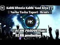 Download Lagu Kabhi Bhoola Kabhi Yaad Kiya || Nacho Tasha Tapori - Remix || DJ HK PRODUCTion