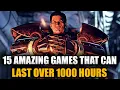15 Games That Can Last OVER 1000 HOURS Without An Inch of Boredom