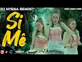 Download Lagu SI MÊ REMIX | HOT TIKTOK | DJ HYENA | ĐẠT LONG VINH | Trong Cơn Say Còn Vương Chút Bụi Đường Trần