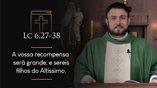 Homilia Diária | 7º Domingo do Tempo Comum (Lc 6,27-38)