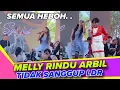 Lagu MELLY RINDU ARBIL DI ATAS PANGGUNG !! TIDAK SANGGUP LDR SEMUA HEBOH !!