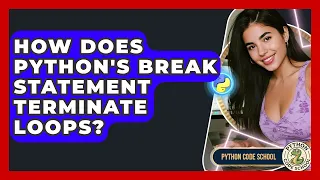 How Does Python s Break Statement Terminate Loops - Python Code School