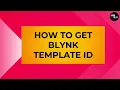 How to Get Blynk Template ID — Easy 2025 Tutorial for Beginners