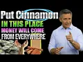 PUT CINNAMON IN THIS PLACE AND MONEY WILL COME FROM EVERYWHERE