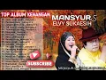 Download Lagu Mansyur s full album 🎵🌻 duet terlaris Mansyur s ft Elvy Sukaesih 🥀🎵 full album TANPA IKLANN❗❗