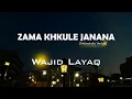 Download Lagu Wajid Layaq - Zama Khkule Janana (Melancholic Version) | Lyrics Video with English Subtitles
