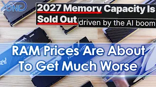 REPORT RAM Is Already Sold Out For 2027 Price Inflation Will Be Even Worse Than 2026