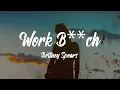 Britney Spears - Work B**ch (Lyrics)