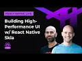 Building High-Performance UI with React Native Skia React Native Live Ep 11