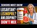 Taking Losartan Lisinopril or Amlodipine Don t Mix These After 60