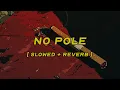 Download Lagu don toliver - no pole [ slowed + reverb ] (lyrics)