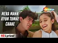 Lagu Mera Mann Kyun Tumhe Chahe - Lyrical Romantic Song | Mann 1999 | Udit Narayan, Alka Yagnik | Aamir