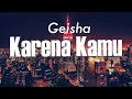 Download Lagu Karena Kamu - Geisha || Lirik || karenamu ku cemburu || Galaubrutal