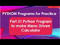 Part 31 Python Program to make Menu Driven Calculator