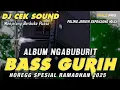 Download Lagu ALBUM NGABUBURIT DJ CEK SOUND FULL BASS GURIH SPESIAL RAMADHAN 2025 (MHLS PRO)