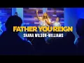 Download Lagu Father You Reign - Shana Wilson-Williams | DMV Night of Worship