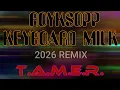 KEYBOARD MILK 2026 REMIX - ROYKSOPP - T.A.M.E.R.