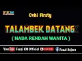 Download Lagu Talambek Datang - Ovhi Firsty [Karaoke] NADA RENDAH WANITA