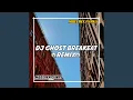 Download Lagu DJ GHOST BREAKBEAT