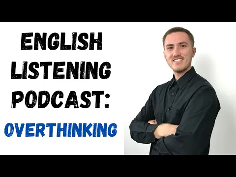 English Listening Podcast - Overthinking
