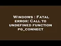 Windows Fatal error Call to undefined function pg - connect