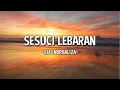Download Lagu SITI NURHALIZA - SESUCI LEBARAN (LYRICS)