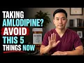 Taking Amlodipine 5 Things to Avoid If You Are Taking Amlodipine Now