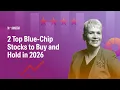 2 Top Blue-Chip Stocks to Buy and Hold in 2026