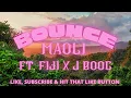 MAOLI - BOUNCE FT. FIJI X J BOOG