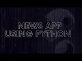 I Made A News App Using Python