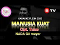 Download Lagu Karaoke Manusia Kuat Nada G# Cipt.Tulus Fls3n 2025