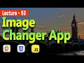 Build Image Changer App using HTML CSS JS Project 2 Full Stack Web Development Course