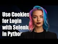 How to Use Cookies for Login with Selenium in Python A Step-by-Step Guide