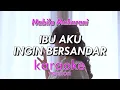 Download Lagu IBU AKU INGIN BERSANDAR - NABILA MAHARANI ( KARAOKE VERSION)