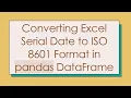 Converting Excel Serial Date to ISO 8601 Format in pandas DataFrame