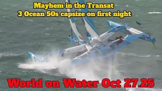 World on Water Oct 27.25 3 Ocean 50s Capsize on First Night Transat, ROLEX Superyachts, CLIPPER,more