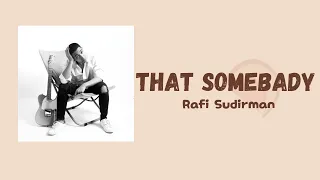 rafi sudirman that somebody lirik lagu u0026 terjemahan