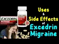 Excedrin Migraine - Side Effects Uses Mechanism of Action Dosage Interactions Warnings