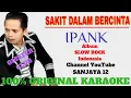 Lagu IPANK - Sakit Dalam Bercinta. Original Karaoke Version by Sanjaya 12 Channel (semi karaoke)
