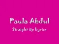 Straight Up Lyrics // Paula Abdul