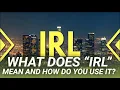 What Does IRL Mean and How Do You Use It