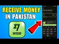 How To Receive Money From Wise In Pakistan 2026 Complete Guide