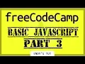 Freecodecamp Walkthrough Basic Javascript Part 3 With Lesson Timestamps