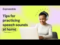 Tips for practicing speech sounds at home