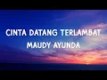 Download Lagu Maudy Ayunda - Cinta Datang Terlambat Lyrics